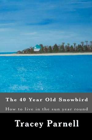 The 40 Year Old Snowbird de Tracey Parnell