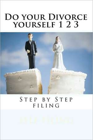 Do Your Divorce Yourself 1 2 3: Step by Step Filing de Danny Davis