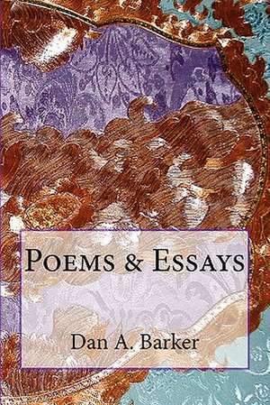 Poems & Essays de Dan A. Barker