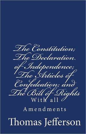 The Constitution of the United States of America, with the Bill of Rights and All of the Amendments;: The Declaration of Independence; And the Article de Thomas Jefferson