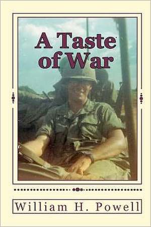 A Taste of War: An Infantry Platoon Leaders Recollections of a Year in Vietnam de William H. Powell