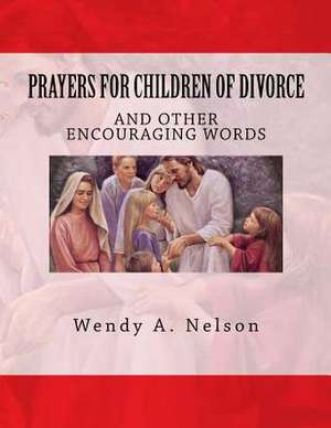 Prayers for Children of Divorce de Wendy A. Nelson