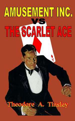 Amusement Inc. Vs the Scarlet Ace de Theodore A. Tinsley