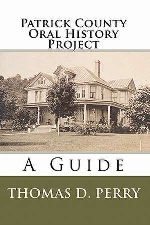 Patrick County Oral History Project: A Guide de Thomas D. Perry