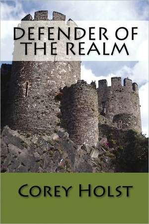 Defender of the Realm: Finding the Heart of God in the Midst of Judgement de Corey Holst