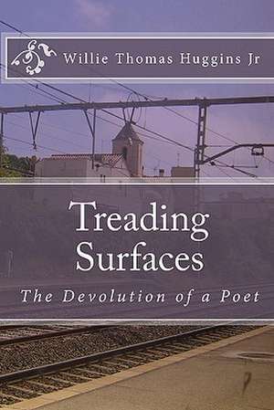 Treading Surfaces: The Devolution of a Poet de Willie Thomas Jr. Huggins