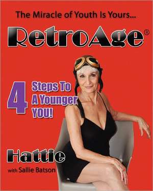 Retroage: 4 Steps to a Younger You! de Hattie