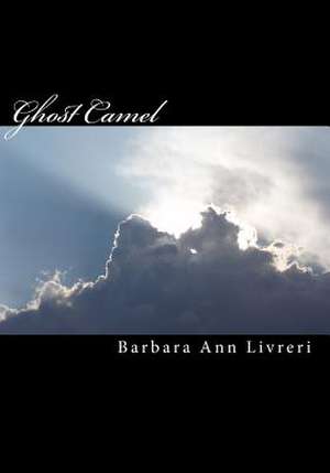 Ghost Camel de Barbara Ann Livreri