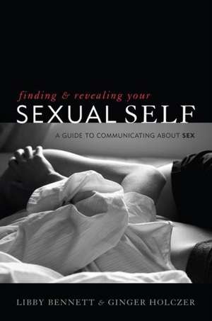 Finding and Revealing Your Sexual Self de Libby Bennett