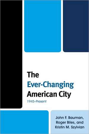 The Ever-Changing American City de John F. Bauman