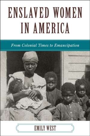 Enslaved Women in America de Emily West