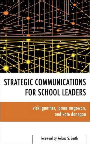 Strategic Communications for School Leaders de Vicki Gunther