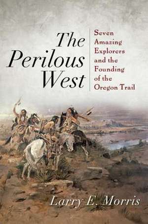 Perilous West de Larry E Morris