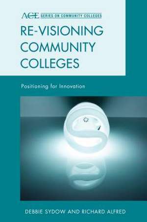 Re-visioning Community Colleges de Richard L. Alfred