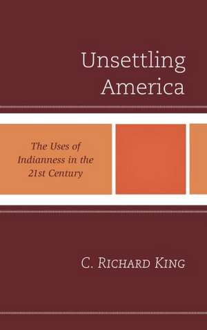 Unsettling America de Professor C. Richard King