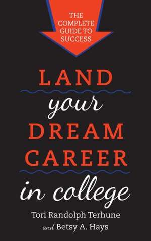 Land Your Dream Career in College de Tori Randolph Terhune