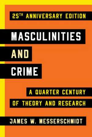 MASCULINITIES AMP CRIME 25TH ANNCB de James W. Messerschmidt