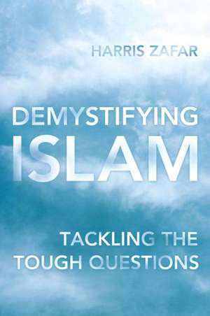 Demystifying Islam de Harris Zafar