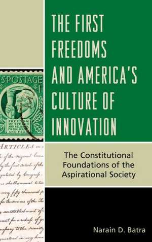 The First Freedoms and America's Culture of Innovation de Narain D. Batra