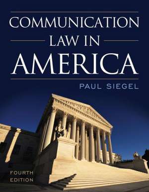 Communication Law in America de Paul Siegel