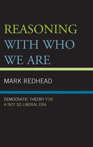 Reasoning with Who We Are de Mark Redhead