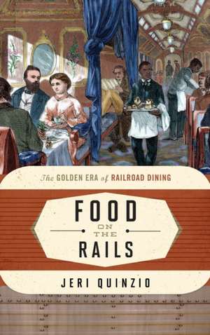 Food on the Rails de Jeri Quinzio