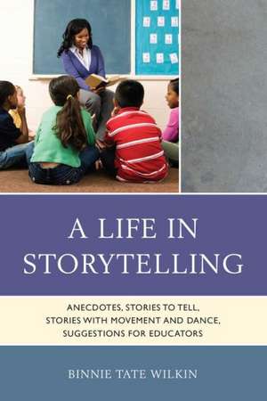 A Life in Storytelling de Binnie Tate Wilkin