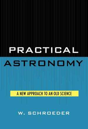 Practical Astronomy de W. Schroeder