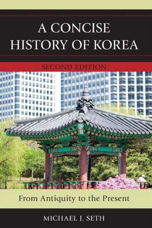 A Concise History of Korea de Michael J. Seth