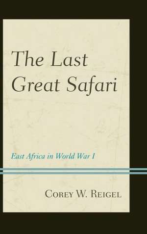 The Last Great Safari de Corey W. Reigel