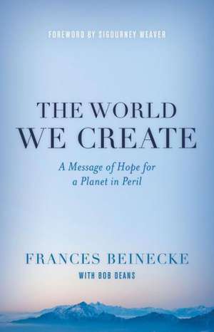 The World We Create de Frances Beinecke