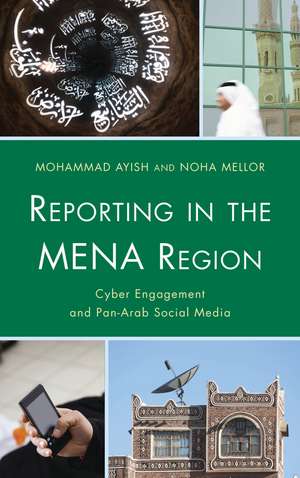 Reporting in the MENA Region: Cyber Engagement and Pan-Arab Social Media de Mohammad Ayish