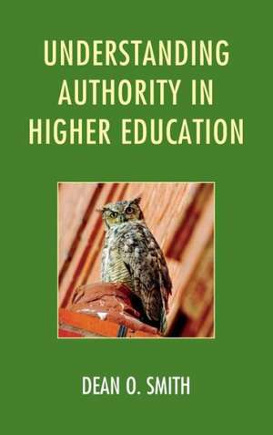 Understanding Authority in Higher Education de Dean O. Smith