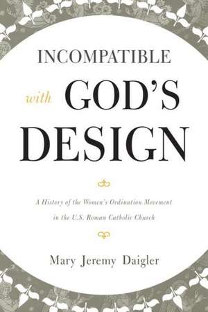 Incompatible with God's Design de Mary Jeremy Daigler