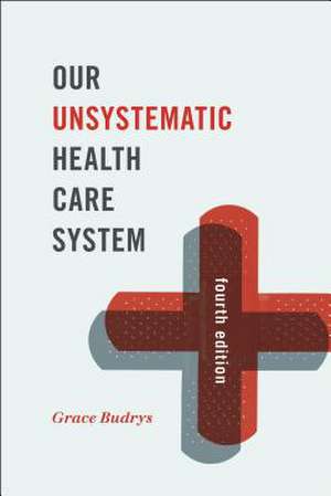 Our Unsystematic Health Care System de Grace Budrys