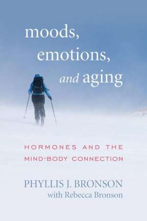 Moods, Emotions, and Aging de Phyllis J. Bronson