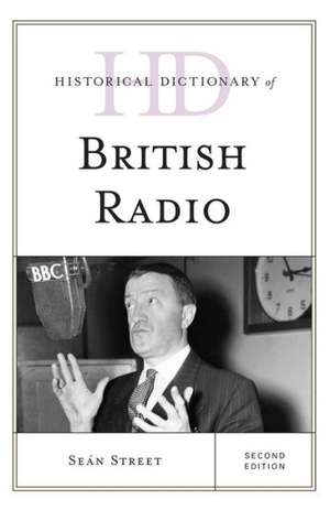 Historical Dictionary of British Radio de Sean Street