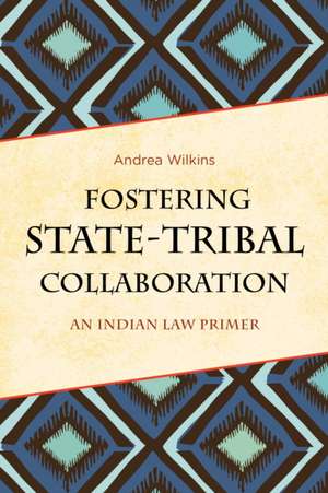 Fostering State-Tribal Collaboration de Andrea Wilkins