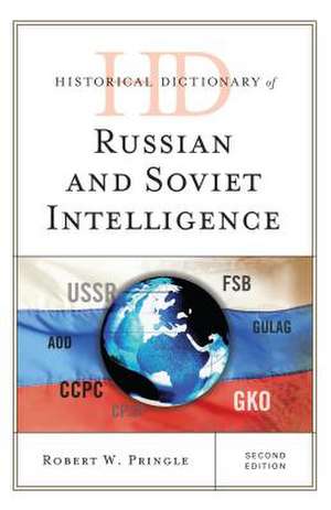 Historical Dictionary of Russian and Soviet Intelligence de Robert W. Pringle