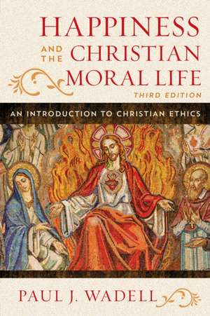 Happiness and the Christian Moral Life de Paul J. Wadell