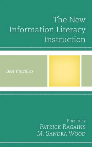 The New Information Literacy Instruction de Patrick Ragains