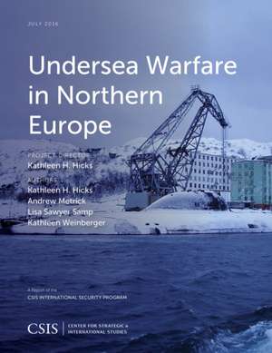 Undersea Warfare in Northern Europe de Kathleen H. Hicks