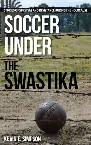 Soccer Under the Swastika de Kevin E. Simpson