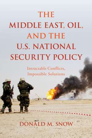 The Middle East, Oil, and the U.S. National Security Policy de Donald M. Snow