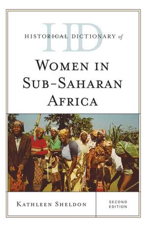 Historical Dictionary of Women in Sub-Saharan Africa de Kathleen Sheldon