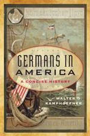 GERMANS IN AMERICA A CONCISE de Walter D. Kamphoefner