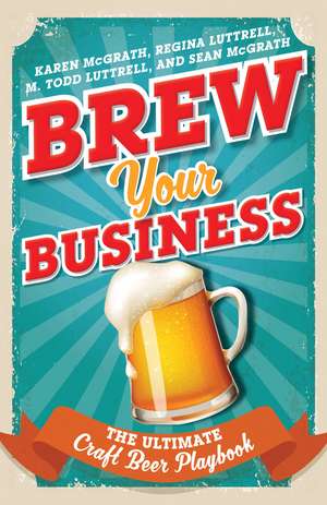 Brew Your Business: The Ultimate Craft Beer Playbook de Karen McGrath