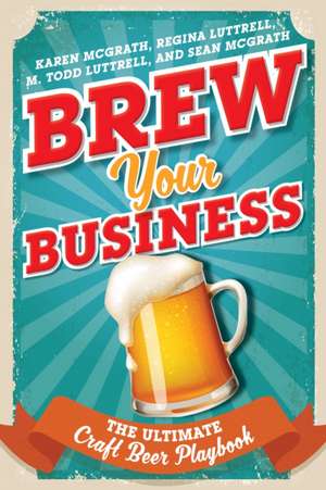 BREW YOUR OWN BUSINESS THE ULTCB de Karen McGrath