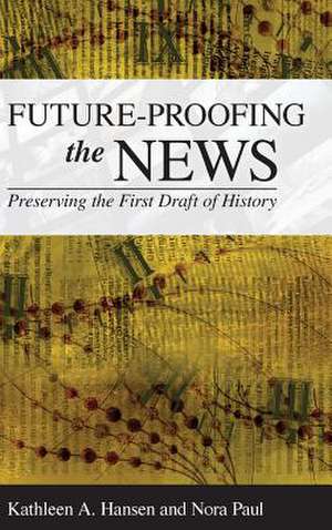 FUTURE PROOFING THE NEWS de Kathleen A. Hansen