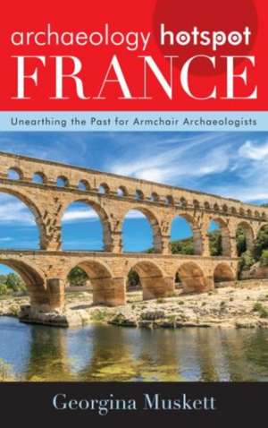 ARCHAEOLOGY HOTSPOT FRANCE UNECB de Georgina Muskett